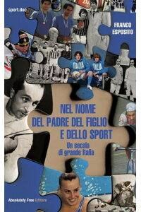 楽天kobo電子書籍ストア Nel Nome Del Padre Del Figlio E Dello Sport Un Secolo Di Grande Italia Franco Esposito 楽天kobo電子書籍ストア Nel Nome Del Padre Del Figlio E Dello Sport Un Secolo Di Grande Italia Franco Esposito